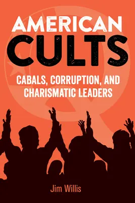 Americké kulty: Kabaly, korupce a charismatičtí vůdci - American Cults: Cabals, Corruption, and Charismatic Leaders