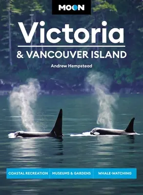 Hold Victoria & Vancouver Island: Tengerparti kikapcsolódás, múzeumok és kertek, bálnafigyelés - Moon Victoria & Vancouver Island: Coastal Recreation, Museums & Gardens, Whale-Watching