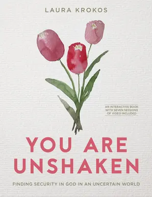 Megingathatatlan vagy - Tartalmazza a hét ülésből álló videósorozatot: Biztonságot találni Istenben egy bizonytalan világban - You Are Unshaken - Includes Seven-Session Video Series: Finding Security in God in an Uncertain World