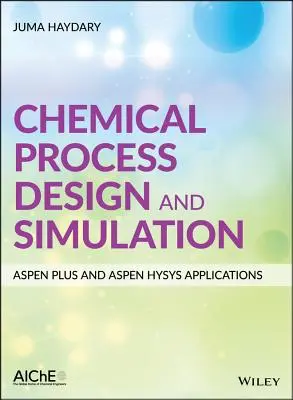 Kémiai folyamatok tervezése és szimulációja: Aspen Plus és Aspen Hysys alkalmazások - Chemical Process Design and Simulation: Aspen Plus and Aspen Hysys Applications