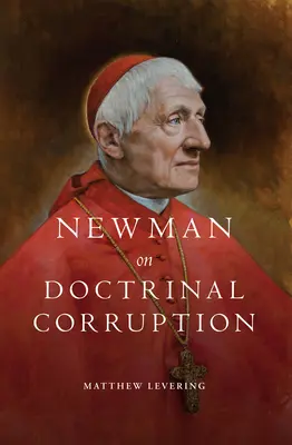 Newman a tanbeli romlottságról - Newman on Doctrinal Corruption