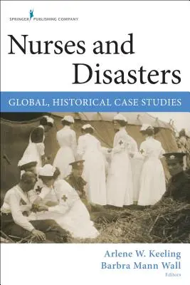 Ápolók és katasztrófák: Globális, történelmi esettanulmányok - Nurses and Disasters: Global, Historical Case Studies