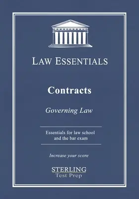 Szerződések, jogi alapismeretek: Jogtudományi és ügyvédi vizsgára való felkészüléshez - Contracts, Law Essentials: Governing Law for Law School and Bar Exam Prep