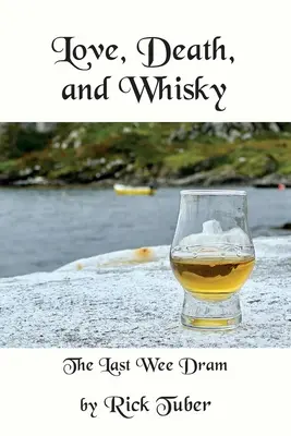 Szerelem, halál és whisky: Az utolsó pohárka - Love, Death, and Whisky: The Last Wee Dram