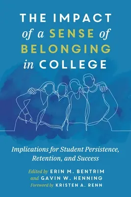 A főiskolai hovatartozás érzésének hatása: Implications for Student Persistence, Retention, and Success (A diákok megmaradása, megtartása és sikere) - The Impact of a Sense of Belonging in College: Implications for Student Persistence, Retention, and Success