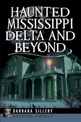 Kísértetjárta Mississippi-delta és azon túl - Haunted Mississippi Delta and Beyond