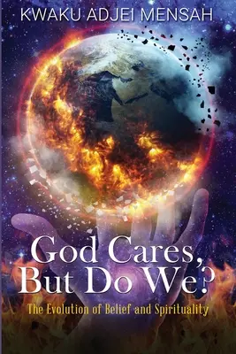 Isten törődik, de mi törődünk? A hit és a spiritualitás fejlődése - God Cares But Do We?: The Evolution of Belief and Spirituality