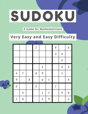 Sudoku Egy játék matematikusoknak Nagyon könnyű és könnyű nehézségű - Sudoku A Game for Mathematicians Very Easy and Easy Difficulty