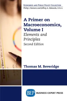 A makroökonómia alapjai, második kiadás, I. kötet: Elemek és alapelvek - A Primer on Macroeconomics, Second Edition, Volume I: Elements and Principles