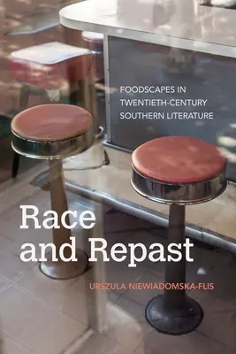 Race and Repast: század déli irodalmában - Race and Repast: Foodscapes in Twentieth-Century Southern Literature
