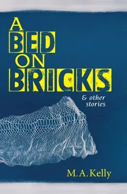 Egy ágy a téglákon és más történetek - A Bed on Bricks and Other Stories