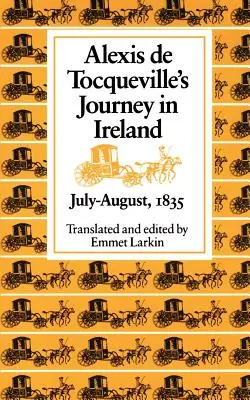 Alexis de Tocqueville írországi utazása, 1835. július-augusztus - Alexis de Tocqueville's Journey in Ireland, July-August,1835