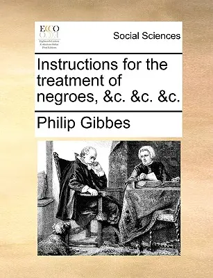 Utasítás a négerek kezelésére, &C. &C. &C. &C. &C. - Instructions for the Treatment of Negroes, &C. &C. &C.