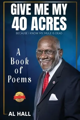 Add ide a 40 holdamat, mert tudom, hogy meghalt az öszvérem: verseskötet - Give Me My 40 Acres Because I Know My Mule Is Dead: A Book of Poems