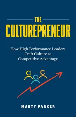 The Culturepreneur: Hogyan alakítják ki a nagyteljesítményű vezetők a kultúrát mint versenyelőnyt?﻿ - The Culturepreneur: How High Performance Leaders Craft Culture as Competitive Advantage﻿