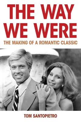 Ahogyan mi voltunk: Egy romantikus klasszikus születése - The Way We Were: The Making of a Romantic Classic