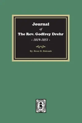 Godfrey Drehr tiszteletes naplója, 1819-1851. - Journal of The Rev. Godfrey Drehr, 1819-1851