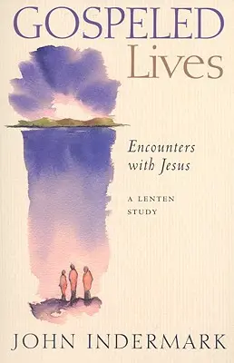 Evangéliumi életek: Találkozások Jézussal - Gospeled Lives: Encounters with Jesus