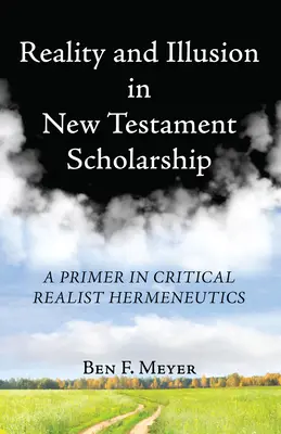 Realita a iluze v novozákonním bádání - Reality and Illusion in New Testament Scholarship