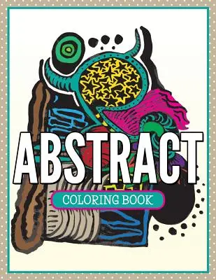 Absztrakt színező könyv - Abstract Coloring Book