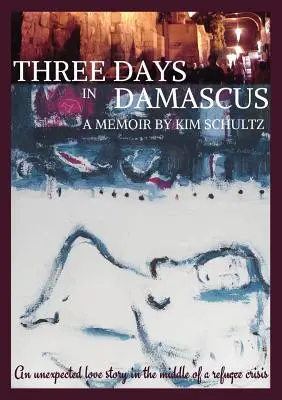 Három nap Damaszkuszban: Emlékiratok - Three Days in Damascus: A memoir