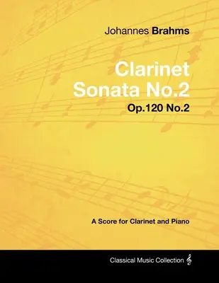 Johannes Brahms - 2. klarinétszonáta - Op.120 No.2 - Kotta klarinétra és zongorára - Johannes Brahms - Clarinet Sonata No.2 - Op.120 No.2 - A Score for Clarinet and Piano