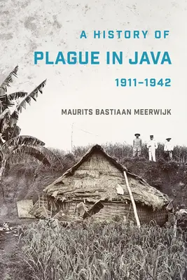 A pestis története Jáván, 1911-1942 - A History of Plague in Java, 1911-1942