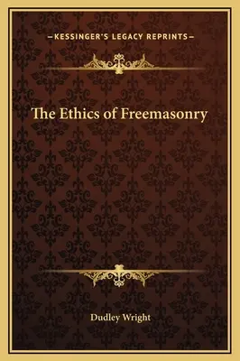 A szabadkőművesség etikája - The Ethics of Freemasonry