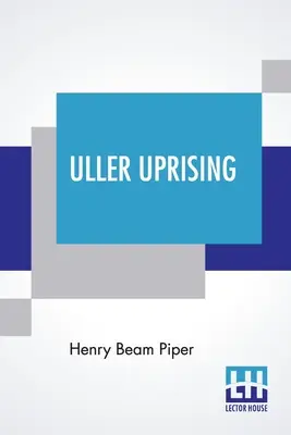 Uller-felkelés: John F. Carr és John D. Clark bevezetőjével - Uller Uprising: With Introductions By John F. Carr And John D. Clark