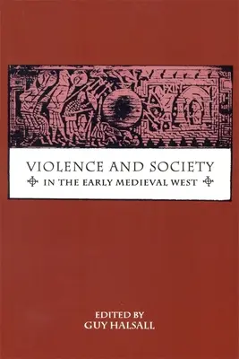 Erőszak és társadalom a kora középkori Nyugaton - Violence and Society in the Early Medieval West