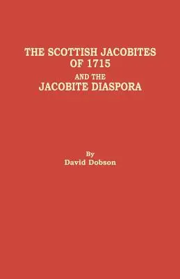 Az 1715-ös skót jakobiták és a jakobita diaszpóra - Scottish Jacobites of 1715 and the Jacobite Diaspora