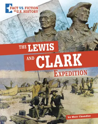 A Lewis és Clark expedíció: Clark Clark Lewis: A tények és a fikció szétválasztása - The Lewis and Clark Expedition: Separating Fact from Fiction