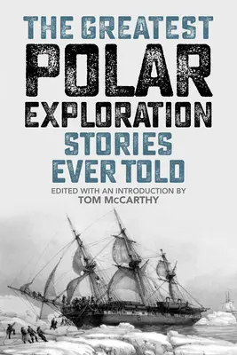 A valaha elmesélt legnagyszerűbb sarki felfedező történetek - The Greatest Polar Exploration Stories Ever Told