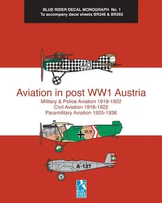 Az első világháború utáni Ausztria légi közlekedése: Kék lovas matricás monográfia 1. sz. - Aviation in post WW1 Austria: Blue Rider Decal Monograph No. 1