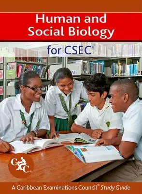 Human and Social Biology for Csec a Caribbean Examinations Council Study Guide (A Karibi Vizsgatanács tanulmányi útmutatója) - Human and Social Biology for Csec a Caribbean Examinations Council Study Guide