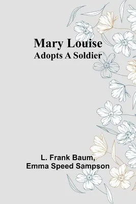 Mary Louise örökbe fogad egy katonát - Mary Louise Adopts a Soldier