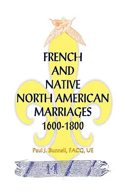 Francia és észak-amerikai őslakosok házasságai, 1600-1800 - French and Native North American Marriages, 1600-1800