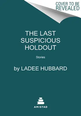 The Last Susicious Holdout: Stories - The Last Suspicious Holdout: Stories