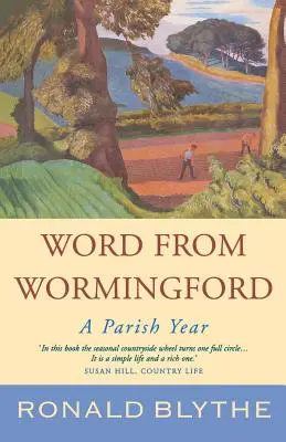 Wormingfordból származó hírek: A Parish Year - Word from Wormingford: A Parish Year