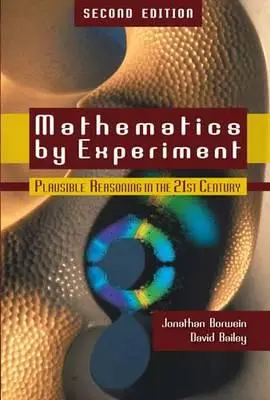 Matematika kísérleti úton: Plauzibilis érvelés a 21. században - Mathematics by Experiment: Plausible Reasoning in the 21st Century