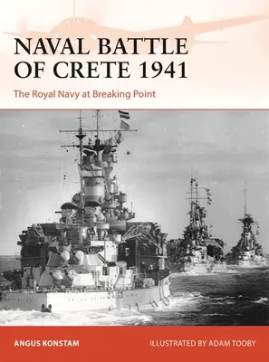 A krétai tengeri csata 1941: A Királyi Haditengerészet törésponton - Naval Battle of Crete 1941: The Royal Navy at Breaking Point