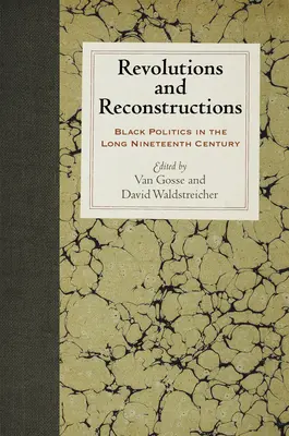 Forradalmak és rekonstrukciók: A fekete politika a hosszú tizenkilencedik században - Revolutions and Reconstructions: Black Politics in the Long Nineteenth Century