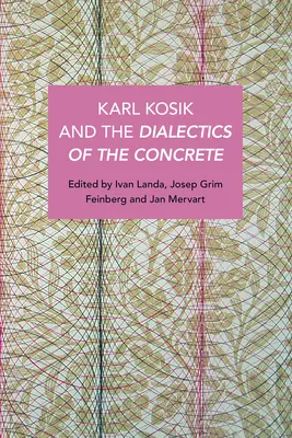 Karel Kosk és a konkrétum dialektikája - Karel Kosk and the Dialectics of the Concrete