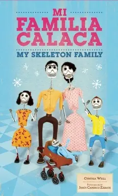 Mi Familia Calaca / Az én csontváz családom: A mexikói népművészet családja angolul és spanyolul - Mi Familia Calaca / My Skeleton Family: A Mexican Folk Art Family in English and Spanish