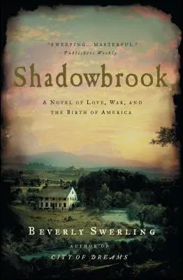 Shadowbrook: A Novel of Love, War, and the Birth of America (Egy regény szerelemről, háborúról és Amerika születéséről) - Shadowbrook: A Novel of Love, War, and the Birth of America