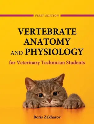 Gerincesek anatómiája és élettana állatorvosi technikus hallgatók számára - Vertebrate Anatomy and Physiology for Veterinary Technician Students