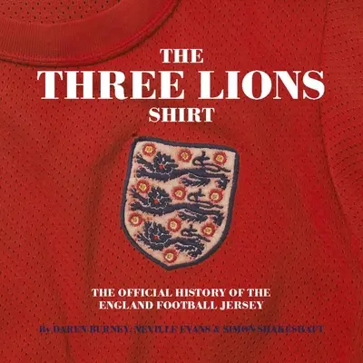 Három oroszlán egy ingben: Az angol futballmez hivatalos története - Three Lions on a Shirt: The Official History of the England Football Jersey