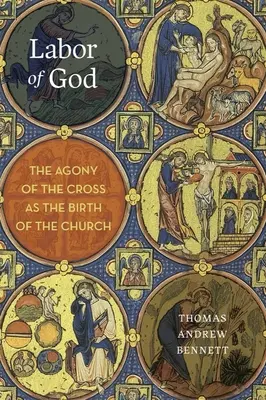 Isten munkája: A kereszt fájdalma mint az egyház születése - Labor of God: The Agony of the Cross as the Birth of the Church