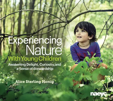 A természet megtapasztalása kisgyermekekkel: Kíváncsiság, öröm és a gondoskodás érzése felébresztése - Experiencing Nature with Young Children: Awakening Delight, Curiosity, and a Sense of Stewardship