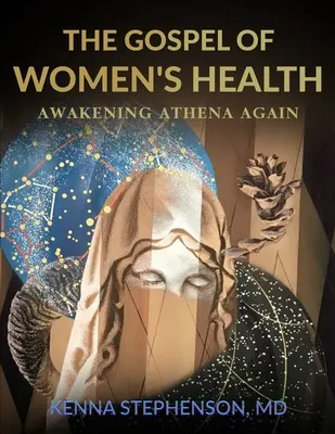 A női egészség evangéliuma: Athéné újbóli felébresztése - The Gospel of Women's Health: Awakening Athena Again